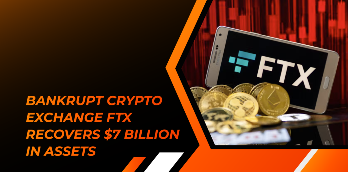 Bankrupt Crypto Exchange FTX Recovers $7 Billion In Assets - Crypto Display